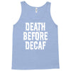death before decaf Tank Top