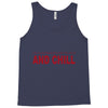 and chill Tank Top