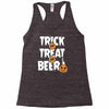 trick or treat or beer Racerback Tank