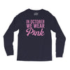 in october we wear pink Long Sleeve Shirts