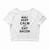 keep calm and eat bacon t shirt funny parody meat tee food pig hog bre Crop Top