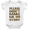 don't make me do stuff Baby Onesie