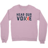 Women's March Hear Our Voice Crewneck Sweatshirt