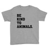 Be Kind To Animals Youth Tee