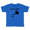 i wet my plants Toddler T-shirt