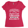 i never dreamed i would be a super cute caregiver but here i am killin Women's Triblend Scoop T-shirt