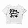 start without fear Crop Top