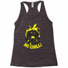 no chill! Racerback Tank