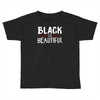 black is beautiful Toddler T-shirt