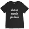 whatever sprinkles your donuts V-Neck Tee