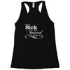 you're sick and twisted, i like you Racerback Tank