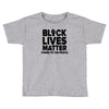 black lives matter! Toddler T-shirt