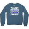 teach success tee Crewneck Sweatshirt