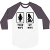 Your Wife And My Wife 3/4 Sleeve Shirt