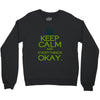 keep calm everything okay Crewneck Sweatshirt
