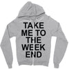 take me to the weekend Zipper Hoodie