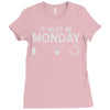 must be monday Ladies Fitted T-Shirt