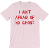 i ain't afraid of no ghosts T-Shirt