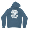 sorry i'm late i didn't want to come Hoodie