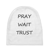 pray wait trust Baby Beanies