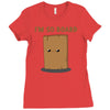 i'm so board  i'm so bored funny pun Ladies Fitted T-Shirt