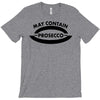 may contain prosecco T-Shirt