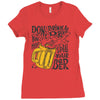 don't drink and drive you might spill your beer Ladies Fitted T-Shirt