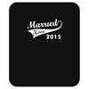 married since 2015   mens funny wedding marriage Mousepad