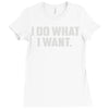 i do what i want Ladies Fitted T-Shirt