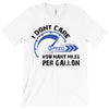I Don't Care How Many Miles Per Gallon T-Shirt