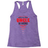 Have No Fear Uncle Is Here Racerback Tank