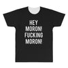 hey moron! 1 All Over Men's T-shirt