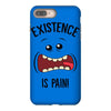 existnece is pain iPhone 8 Plus Case