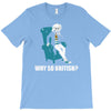 why so british T-Shirt