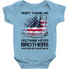Veteran Don't Thank Me Thank My Brothers Who Never Came Back Baby Bodysuit