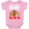 they cant deport all of us Baby Bodysuit
