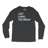 just living livin the dream Long Sleeve Shirts