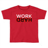 Work Hard Toddler T-shirt