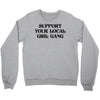 Support Your Local Girl Gang Crewneck Sweatshirt