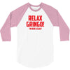 RELAX GRINGO...I'M HERE LEGALY!! 3/4 Sleeve Shirt