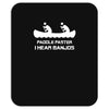 paddle faster i can hear banjos Mousepad