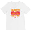 Legends Are Born In February V-Neck Tee