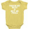 touch my butt buy me pizza Baby Onesie