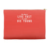 too slow to live fast too old to die young Accessory Pouches