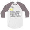 it's a pig thing 3/4 Sleeve Shirt