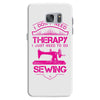 I Don't Need Therapy Just to Do Sewing Samsung Galaxy S7
