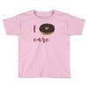 i donut care Toddler T-shirt
