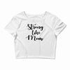 strong like mom Crop Top