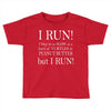i may be slow but i run Toddler T-shirt