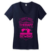 I Don't Need Therapy Just to Do Sewing Women's V-Neck T-Shirt